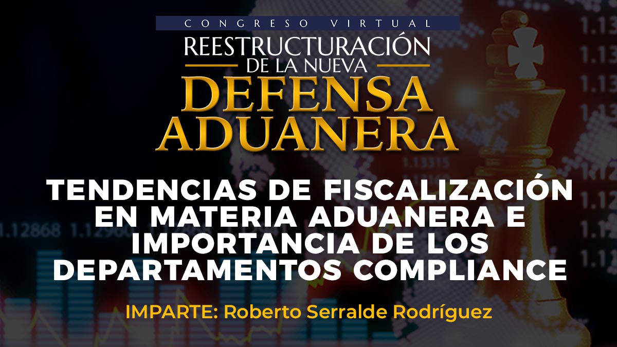 Tendencias De Fiscalizaci N En Materia Aduanera E Importancia De Los Departamentos De Compliance